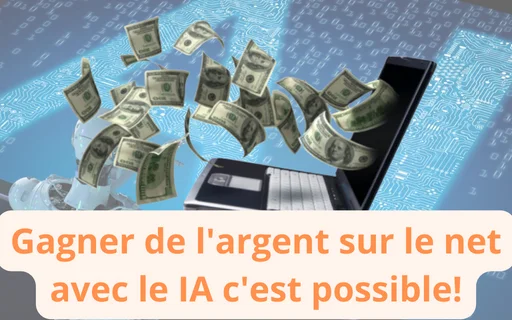 Gagner de l'argent sur le net avec le IA c'est possible!